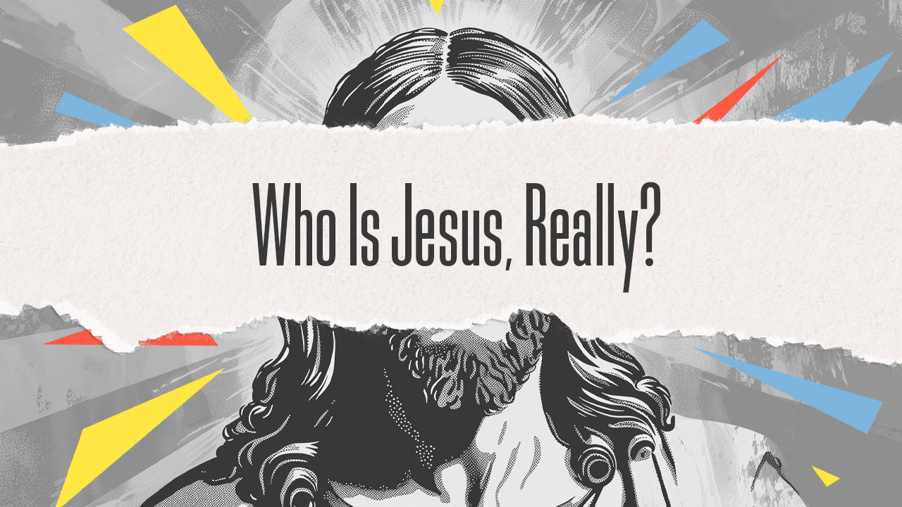 Who is Jesus, Really?